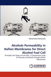 bokomslag Alcohols Permeability in Nafion Membranes for Direct Alcohol Fuel Cell