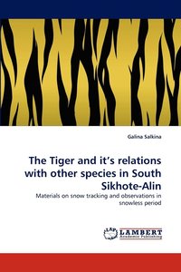 bokomslag The Tiger and It's Relations with Other Species in South Sikhote-Alin