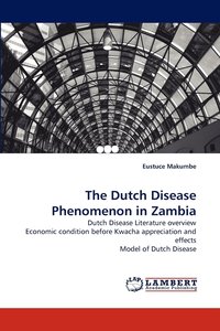 bokomslag The Dutch Disease Phenomenon in Zambia