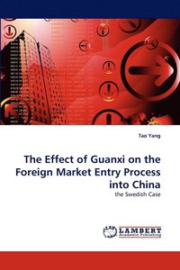 bokomslag The Effect of Guanxi on the Foreign Market Entry Process Into China
