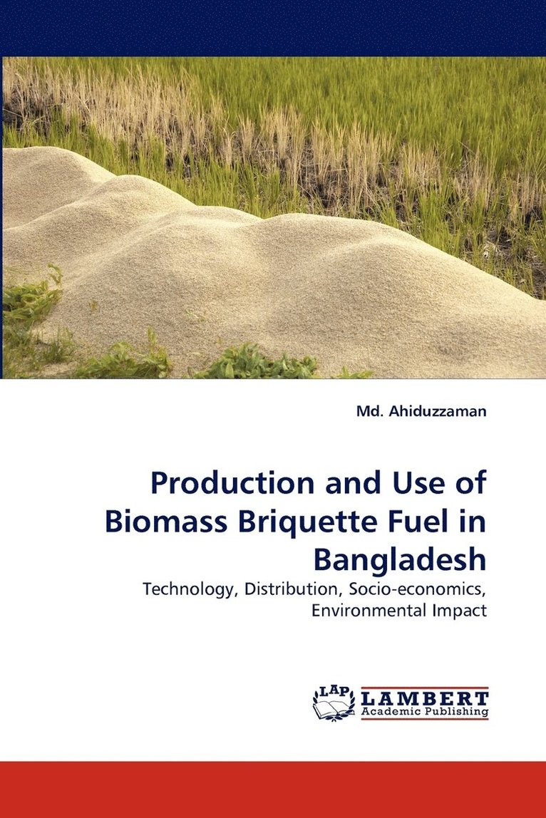 Production and Use of Biomass Briquette Fuel in Bangladesh 1