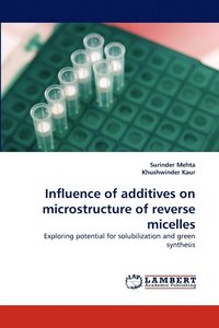 bokomslag Influence of Additives on Microstructure of Reverse Micelles