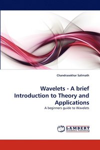 bokomslag Wavelets - A brief Introduction to Theory and Applications