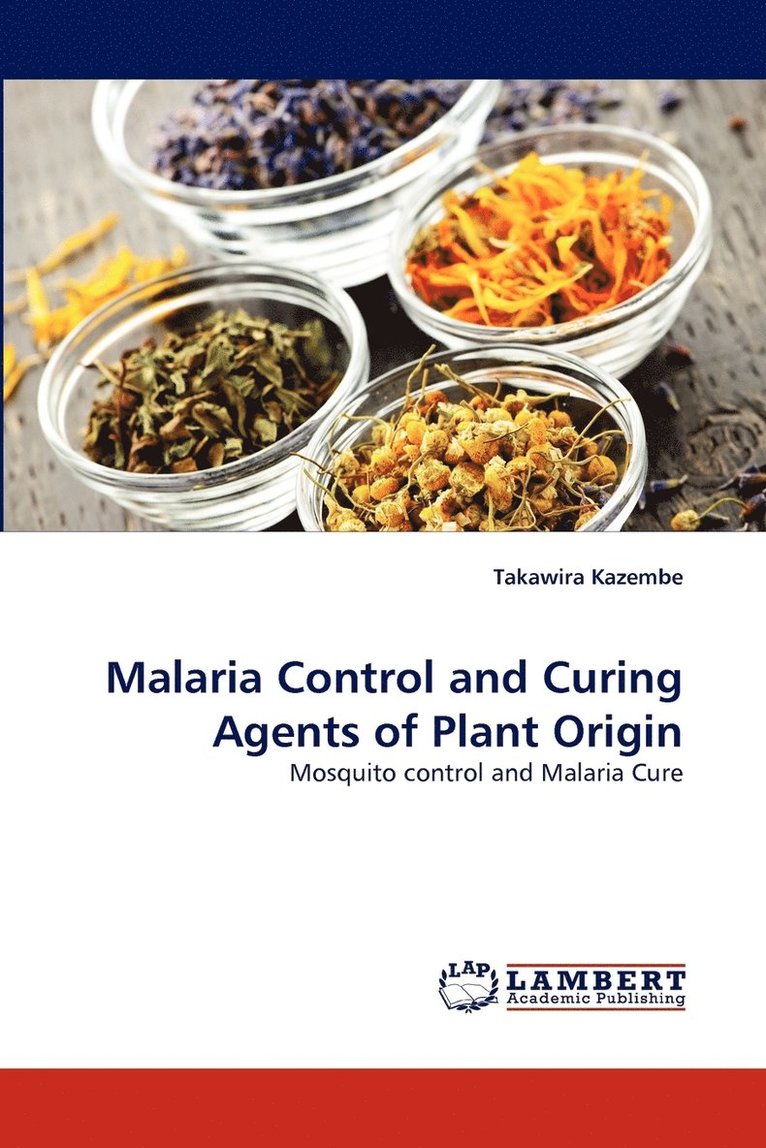 Malaria Control and Curing Agents of Plant Origin 1