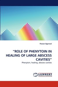bokomslag &quot;Role of Phenytoin in Healing of Large Abscess Cavities&quot;