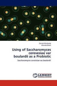 bokomslag Using of Saccharomyces cerevesiae var boulardii as a Probiotic
