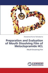 bokomslag Preparation and Evaluation of Mouth Dissolving Film of Metoclopramide HCL