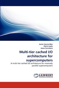 bokomslag Multi-Tier Cached I/O Architecture for Supercomputers