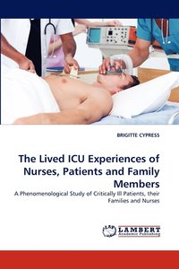 bokomslag The Lived ICU Experiences of Nurses, Patients and Family Members