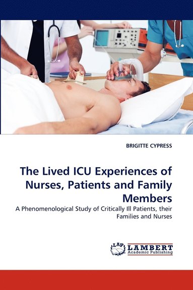 bokomslag The Lived ICU Experiences of Nurses, Patients and Family Members
