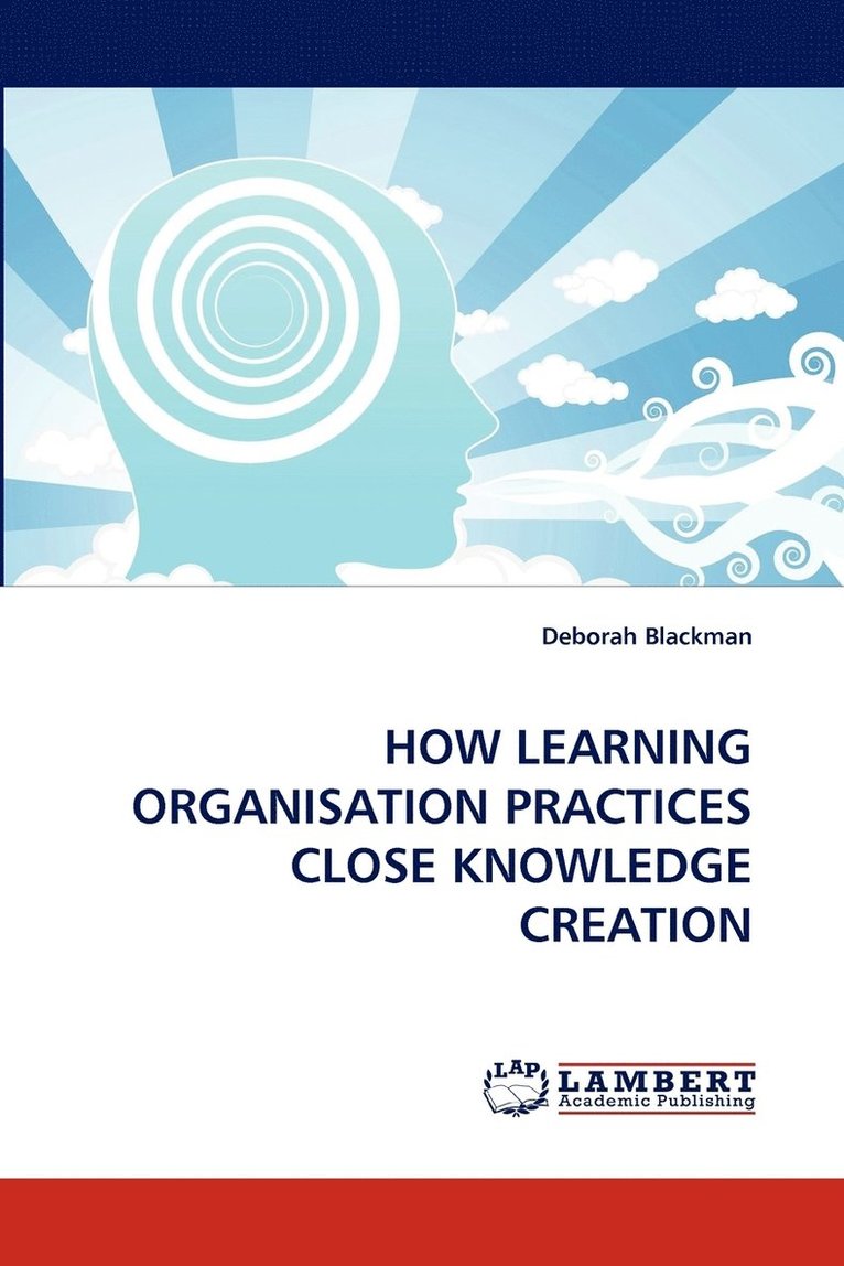 Deborah Blackman - How Learning Organisation Practices Close Knowledge Creation, Häftad