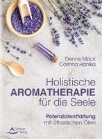 Holistische Aromatherapie für die Seele 1