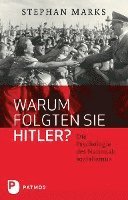 Warum folgten sie Hitler?