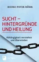Heinz P. Röhr - Sucht - Hintergründe und Heilung, Häftad. Tillgänglighet: Lägg i varukorg