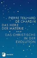 Das Herz der Materie und Das Christische in der Evolution 1