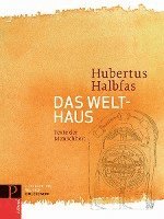 Hubertus Halbfas - Das Welthaus, Inbunden