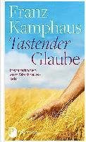 Franz Kamphaus - Tastender Glaube, Inbunden
