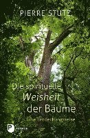 bokomslag Die spirituelle Weisheit der Bäume