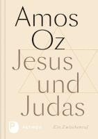 Amos Oz - Jesus und Judas, Inbunden