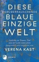 Verena Kast - Diese vorüberrauschende blaue einzige Welt, Inbunden