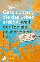 Mechthild Schroeter-Rupieper - Neue Geschichten, die das Leben erzählt, weil der Tod sie geschrieben hat, Inbunden