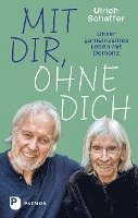 Mit dir, ohne dich - unser gemeinsames Leben mit Demenz 1