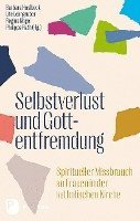Barbara Haslbeck, Ute Leimgruber, Regina Nagel, Philippa Rath - Selbstverlust und Gottentfremdung, Inbunden