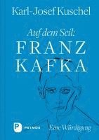Karl-Josef Kuschel - Auf dem Seil: Franz Kafka, Inbunden