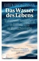 bokomslag Das Wasser des Lebens. Von einem Neuanfang in Gottes- und in Menschenliebe