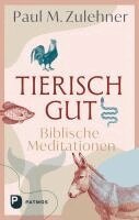 Paul M. Zulehner - Tierisch gut - Biblische Meditationen, Häftad