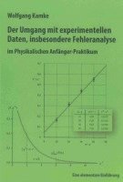 Wolfgang Kamke - Der Umgang mit experimentellen Daten, insbesondere Fehleranalyse, im Physikalischen Anfänger-Praktikum, 10. erweiterte Auflage, Häftad