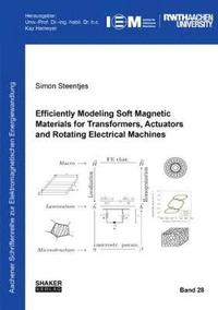 bokomslag Efficiently Modeling Soft Magnetic Materials for Transformers, Actuators and Rotating Electrical Machines