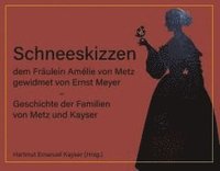 bokomslag Schneeskizzen, dem Fräulein Amélie von Metz gewidmet von Ernst Meyer - Geschichte der Familien von Metz und Kayser