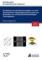 Ein Beitrag zum Vibrationsschweißen von dreidimensionalen Fügenahtgeometrien sowie zum Schweißen von hochtemperaturbeständigen Thermoplasten 1