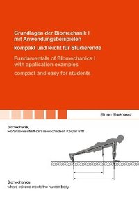 bokomslag Grundlagen der Biomechanik I mit Anwendungsbeispielen - kompakt und leicht für Studierende / Fundamentals of Biomechanics I with application examples - compact and easy for students