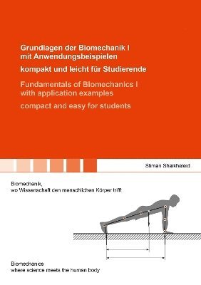bokomslag Grundlagen der Biomechanik I mit Anwendungsbeispielen - kompakt und leicht für Studierende / Fundamentals of Biomechanics I with application examples - compact and easy for students