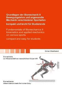 bokomslag Grundlagen der Biomechanik II Bewegungslehre und angewandte Mechanik verschiedener Sportarten - kompakt und leicht für Studierende / Fundamentals of Biomechanics II kinematics and applied mechanics...