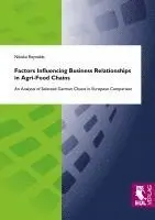 Nikolai Reynolds - Factors Influencing Business Relationships in Agri-Food Chains: An Analysis of Selected German Chains in European Comparison, Häftad. Tillgänglighet: Lägg i varukorg