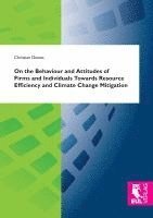 bokomslag On the Behaviour and Attitudes of Firms and Individuals Towards Resource Efficiency and Climate Change Mitigation