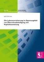 bokomslag Die Lebensversicherung im Spannungsfeld von Überschussbeteiligung und Kapitalausstattung