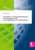 bokomslag Der Einfluss von Austauschbeziehungen und Emotionen auf die Leistungsfähigkeit in Vertriebseinheiten