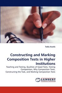 bokomslag Constructing and Marking Composition Tests in Higher Institutions