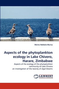 bokomslag Aspects of the Phytoplankton Ecology in Lake Chivero, Harare, Zimbabwe