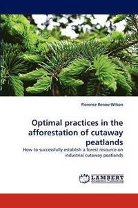 bokomslag Optimal practices in the afforestation of cutaway peatlands