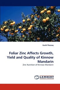 bokomslag Foliar Zinc Affects Growth, Yield and Quality of Kinnow Mandarin