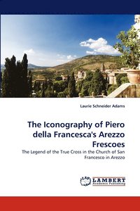 bokomslag The Iconography of Piero Della Francesca's Arezzo Frescoes