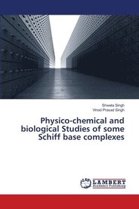 bokomslag Physico-chemical and biological Studies of some Schiff base complexes