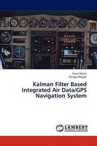 bokomslag Kalman Filter Based Integrated Air Data/GPS Navigation System