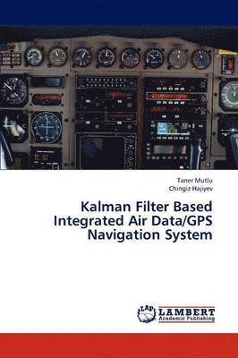 Kalman Filter Based Integrated Air Data/GPS Navigation System 1