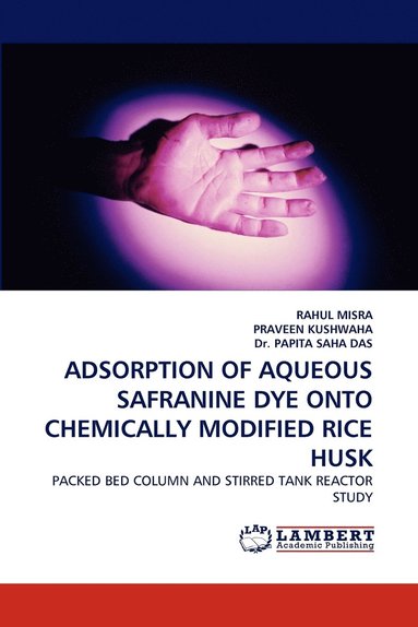 bokomslag Adsorption of Aqueous Safranine Dye Onto Chemically Modified Rice Husk